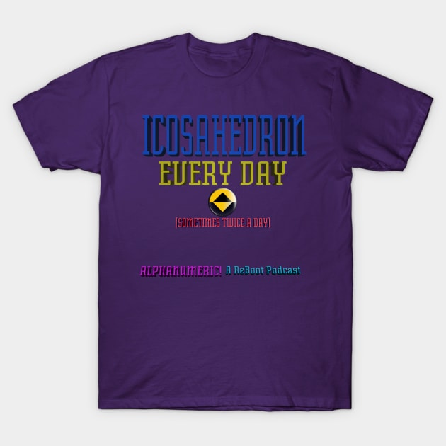 Icosahedron Every Day T-Shirt by Lazor Comb Productions